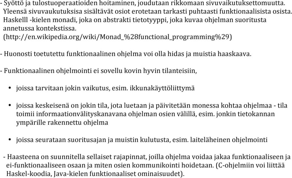 org/wiki/monad_%28functional_programming%29) - Huonosti toetutettu funktionaalinen ohjelma voi olla hidas ja muistia haaskaava.