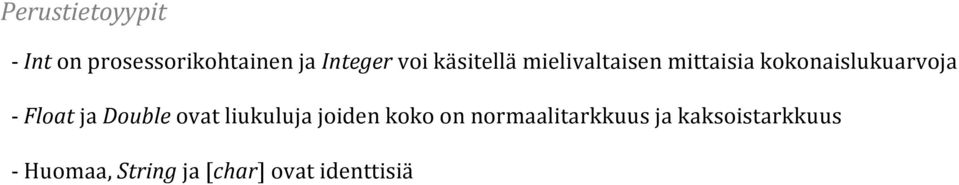 Float ja Double ovat liukuluja joiden koko on