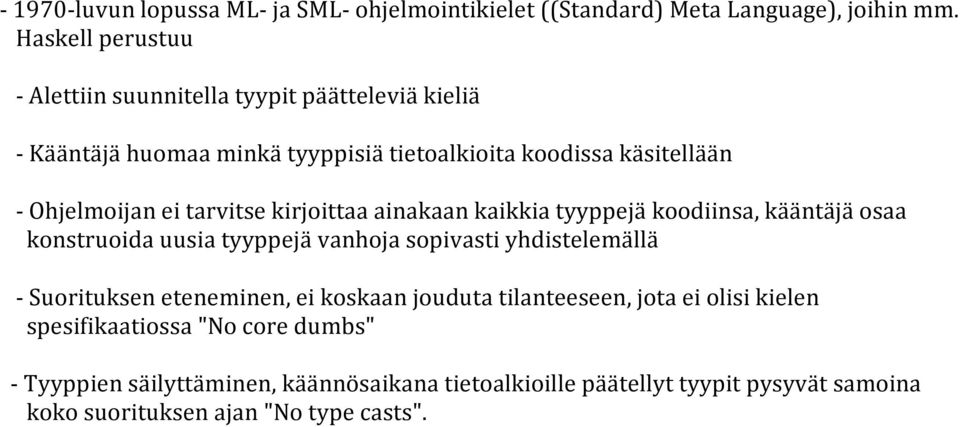 tarvitse kirjoittaa ainakaan kaikkia tyyppejä koodiinsa, kääntäjä osaa konstruoida uusia tyyppejä vanhoja sopivasti yhdistelemällä - Suorituksen