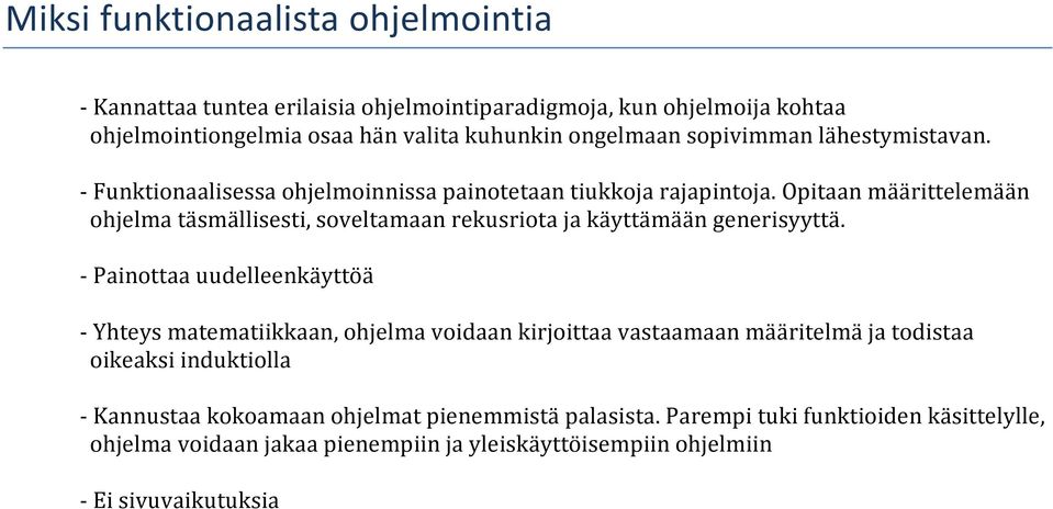 Opitaan määrittelemään ohjelma täsmällisesti, soveltamaan rekusriota ja käyttämään generisyyttä.