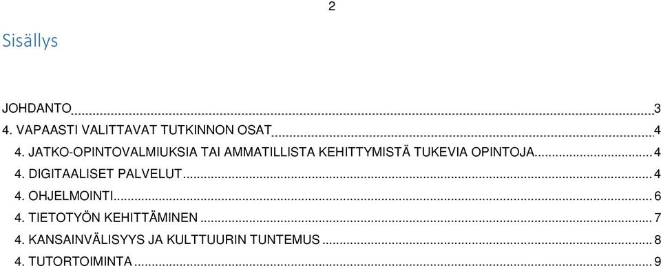 .. 4 4. DIGITAALISET PALVELUT... 4 4. OHJELMOINTI... 6 4.