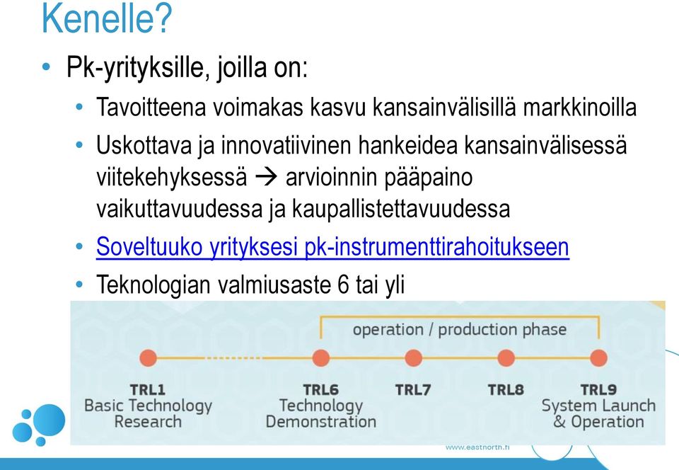 markkinoilla Uskottava ja innovatiivinen hankeidea kansainvälisessä