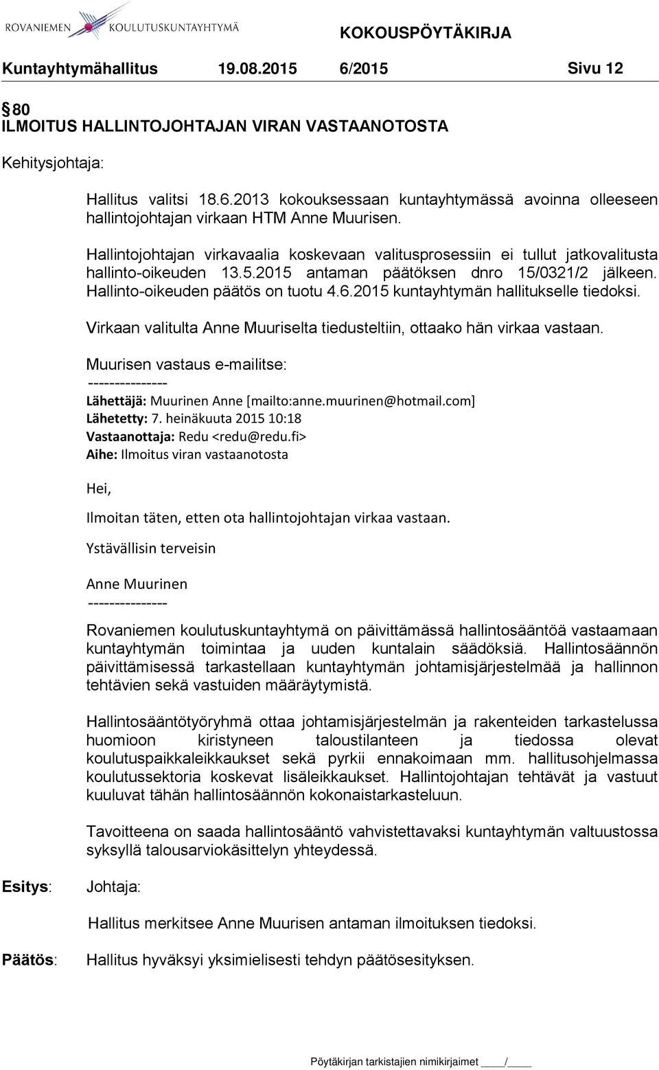 2015 kuntayhtymän hallitukselle tiedoksi. Virkaan valitulta Anne Muuriselta tiedusteltiin, ottaako hän virkaa vastaan.