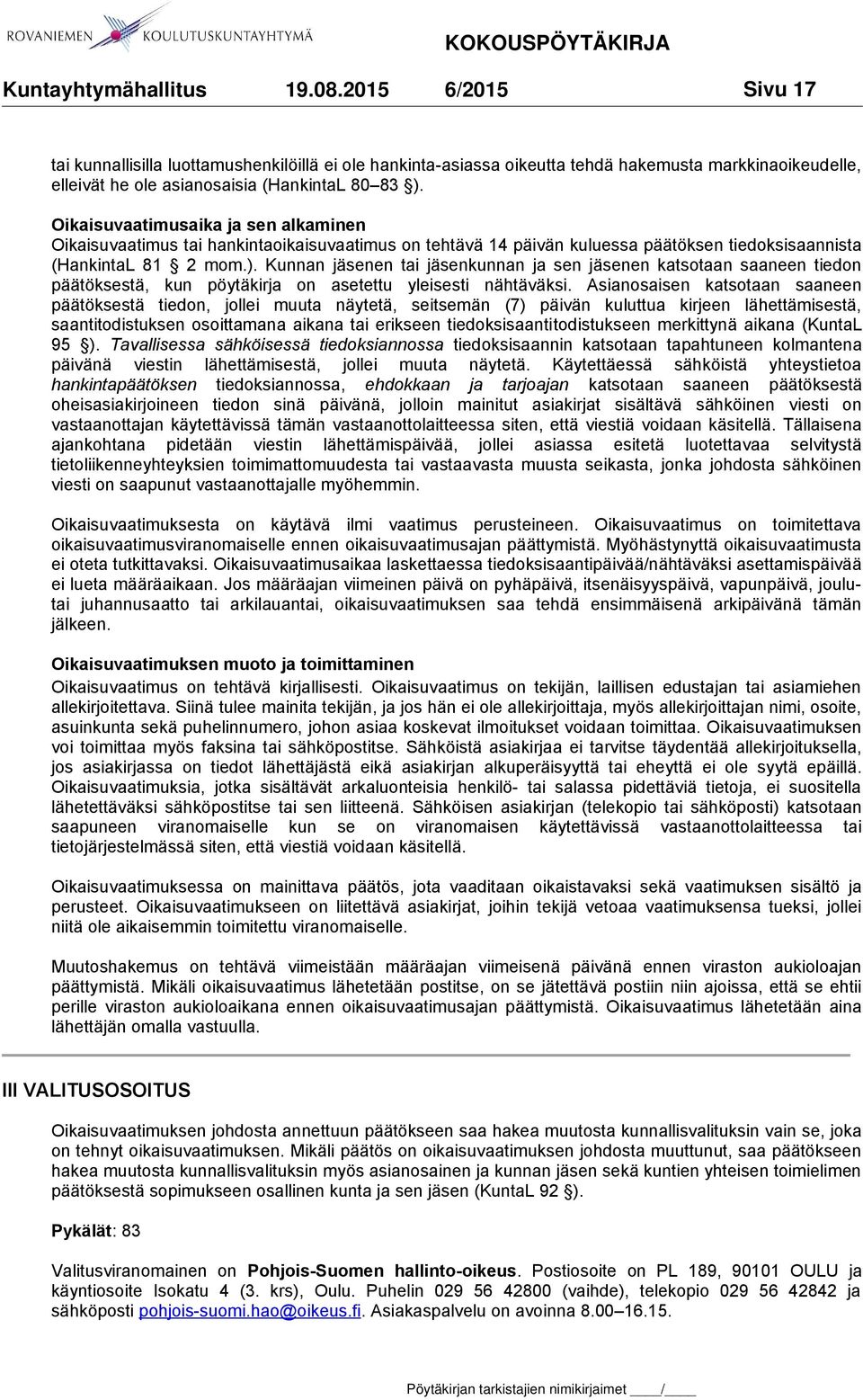 Kunnan jäsenen tai jäsenkunnan ja sen jäsenen katsotaan saaneen tiedon päätöksestä, kun pöytäkirja on asetettu yleisesti nähtäväksi.