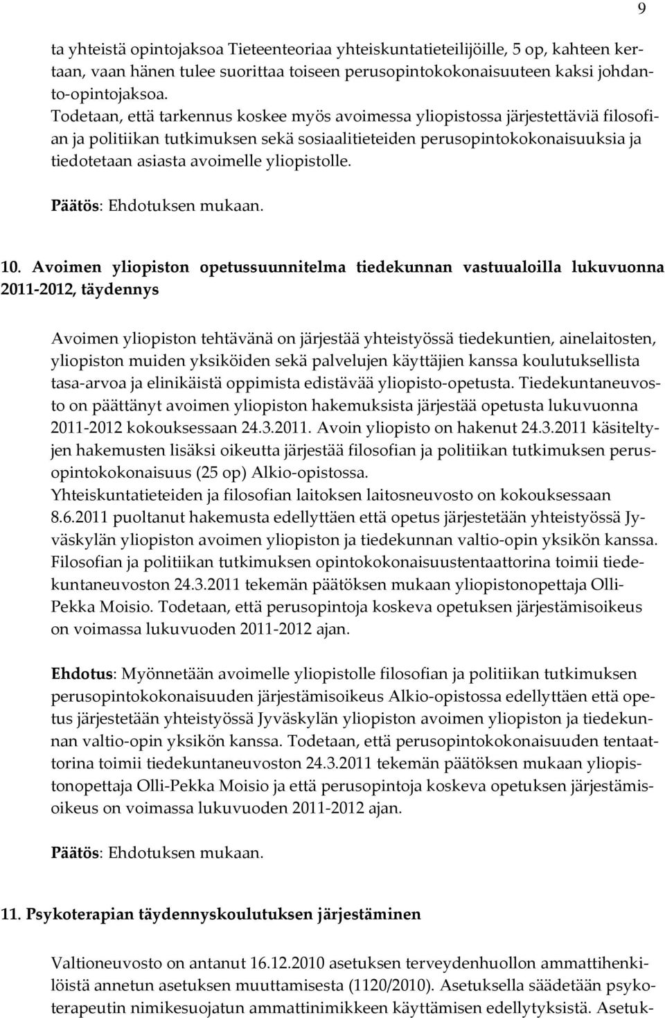 yliopistolle. Päätös: Ehdotuksen mukaan. 9 10.