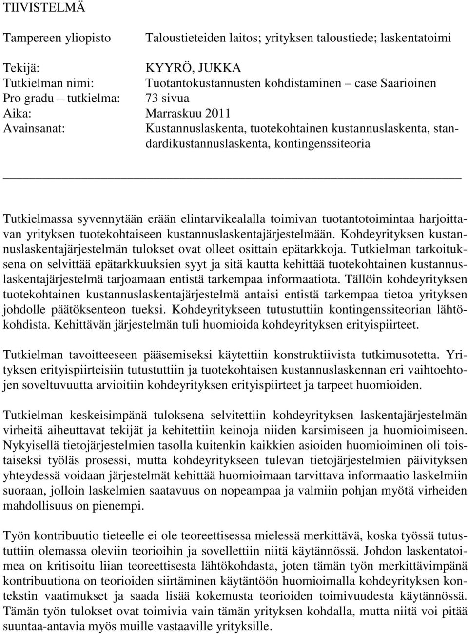 elintarvikealalla toimivan tuotantotoimintaa harjoittavan yrityksen tuotekohtaiseen kustannuslaskentajärjestelmään.