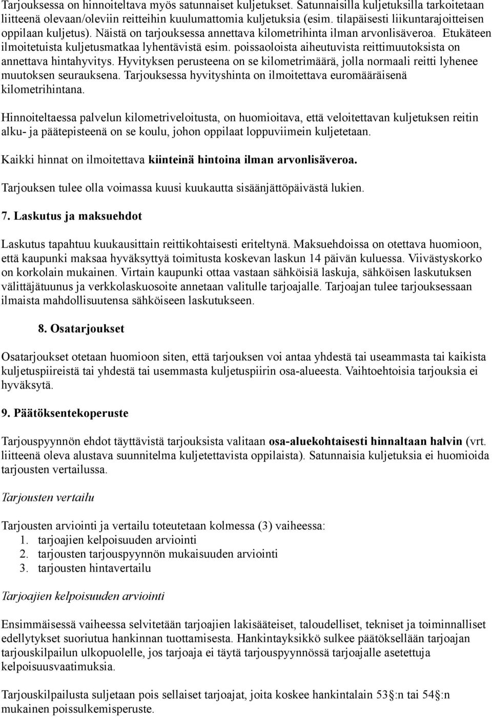 poissaoloista aiheutuvista reittimuutoksista on annettava hintahyvitys. Hyvityksen perusteena on se kilometrimäärä, jolla normaali reitti lyhenee muutoksen seurauksena.