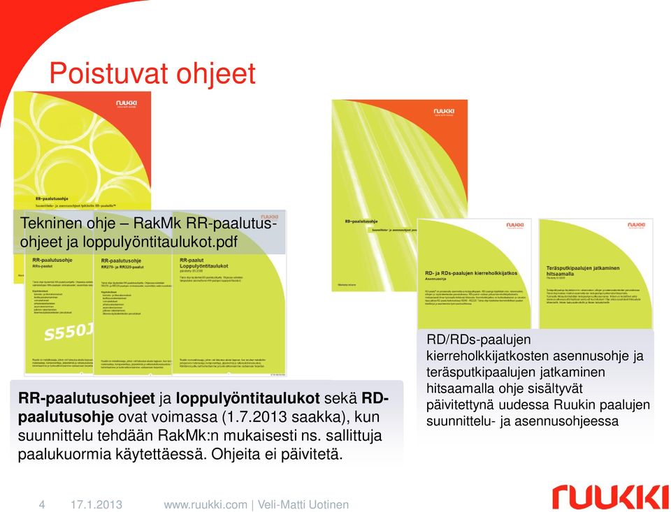 2013 saakka), kun suunnittelu tehdään RakMk:n mukaisesti ns. sallittuja paalukuormia käytettäessä.