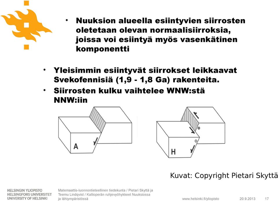 Yleisimmin esiintyvät siirrokset leikkaavat Svekofennisiä (1,9-1,8 Ga)