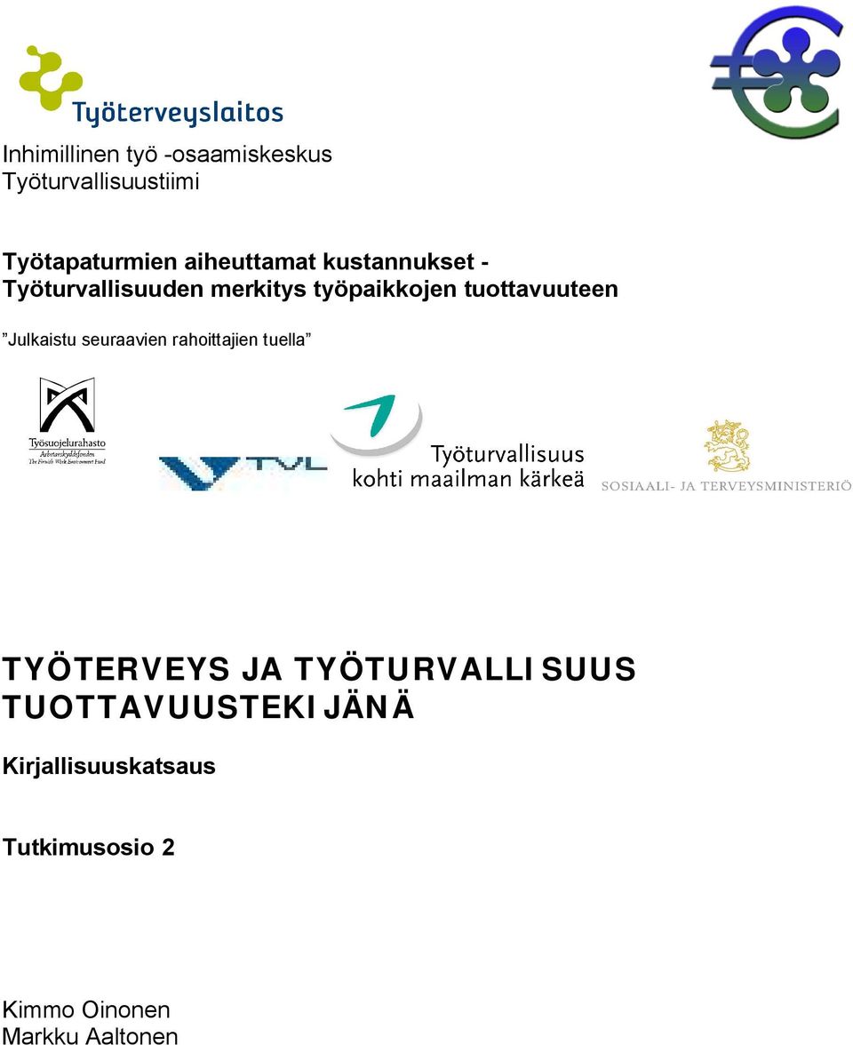 tuottavuuteen Julkaistu seuraavien rahoittajien tuella TYÖTERVEYS JA