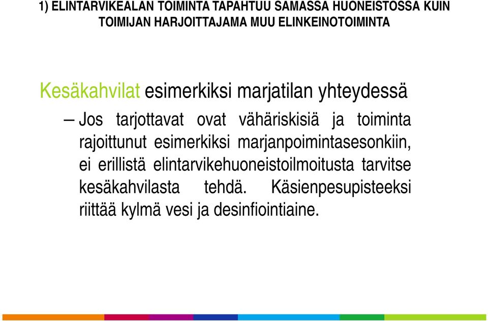 vähäriskisiä ja toiminta rajoittunut esimerkiksi marjanpoimintasesonkiin, ei erillistä