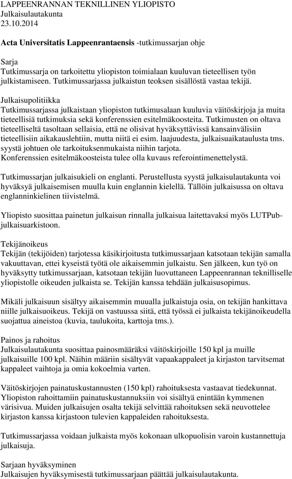 Tutkimussarjassa julkaistun teoksen sisällöstä vastaa tekijä.