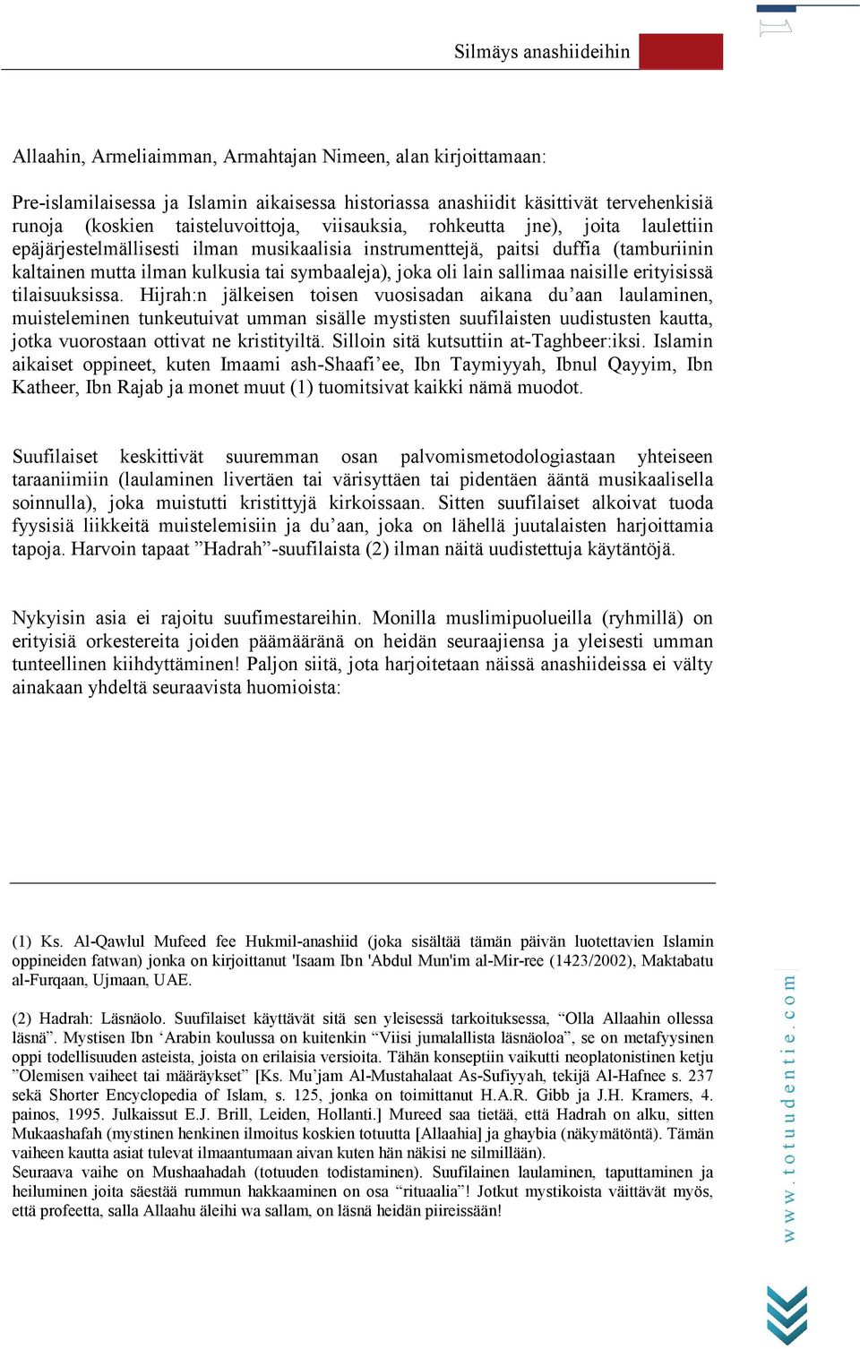 joka oli lain sallimaa naisille erityisissä tilaisuuksissa.