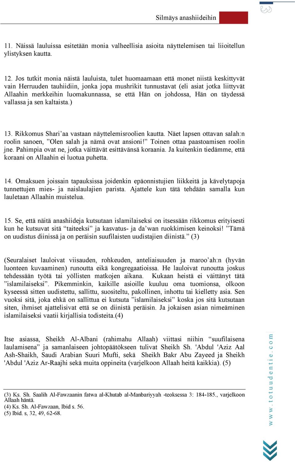 luomakunnassa, se että Hän on johdossa, Hän on täydessä vallassa ja sen kaltaista.) 13. Rikkomus Shari aa vastaan näyttelemisroolien kautta.
