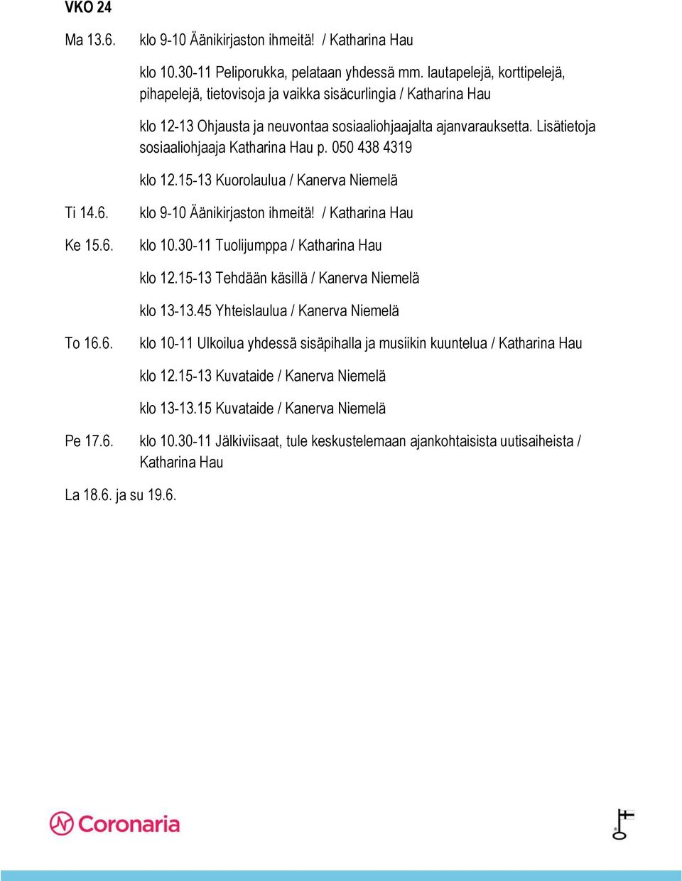 15-13 Kuvataide / Kanerva Niemelä klo 13-13.15 Kuvataide / Kanerva Niemelä Pe 17.6. klo 10.