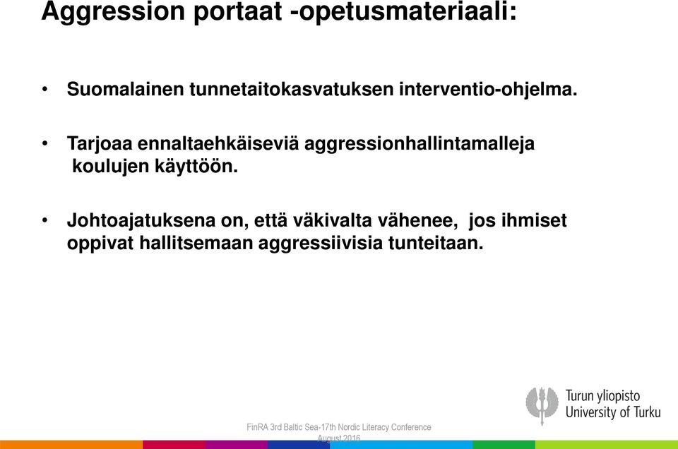 Tarjoaa ennaltaehkäiseviä aggressionhallintamalleja koulujen käyttöön.