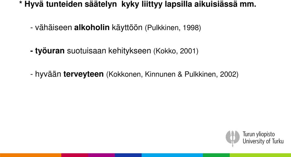 - vähäiseen alkoholin käyttöön (Pulkkinen, 1998) -