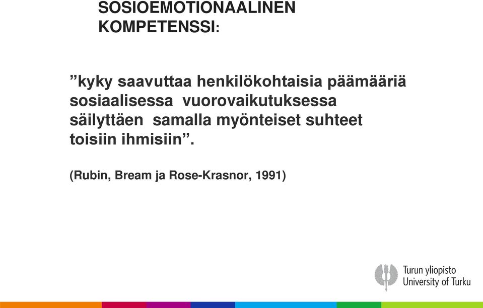 vuorovaikutuksessa säilyttäen samalla myönteiset