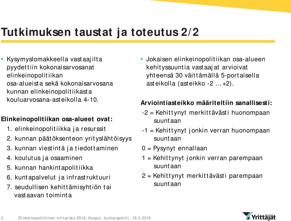 koulutus ja osaaminen 5. kunnan hankintapolitiikka 6. kuntapalvelut ja infrastruktuuri 7.