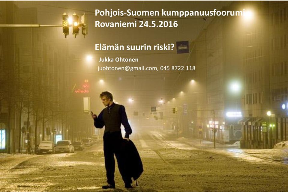 5.2016 Elämän suurin riski?