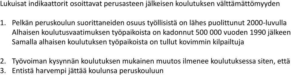 työpaikoista on kadonnut 500 000 vuoden 1990 jälkeen Samalla alhaisen koulutuksen työpaikoista on tullut kovimmin