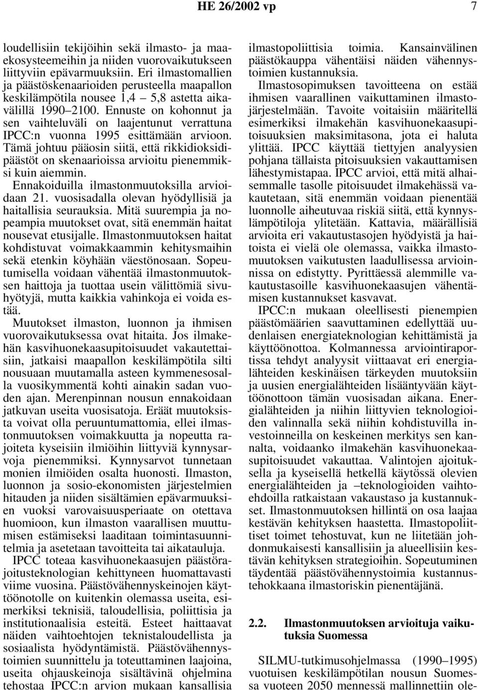 Ennuste on kohonnut ja sen vaihteluväli on laajentunut verrattuna IPCC:n vuonna 1995 esittämään arvioon.