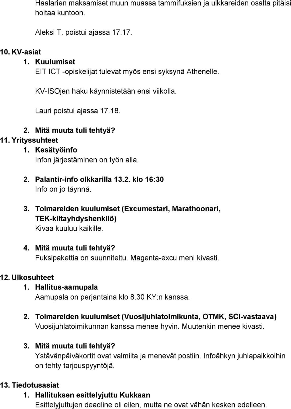 Kesätyöinfo Infon järjestäminen on työn alla. 2. Palantirinfo olkkarilla 13.2. klo 16:30 Info on jo täynnä. 3.