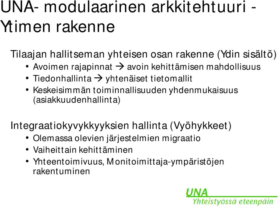 toiminnallisuuden yhdenmukaisuus (asiakkuudenhallinta) Integraatiokyvykkyyksien hallinta (Vyöhykkeet)