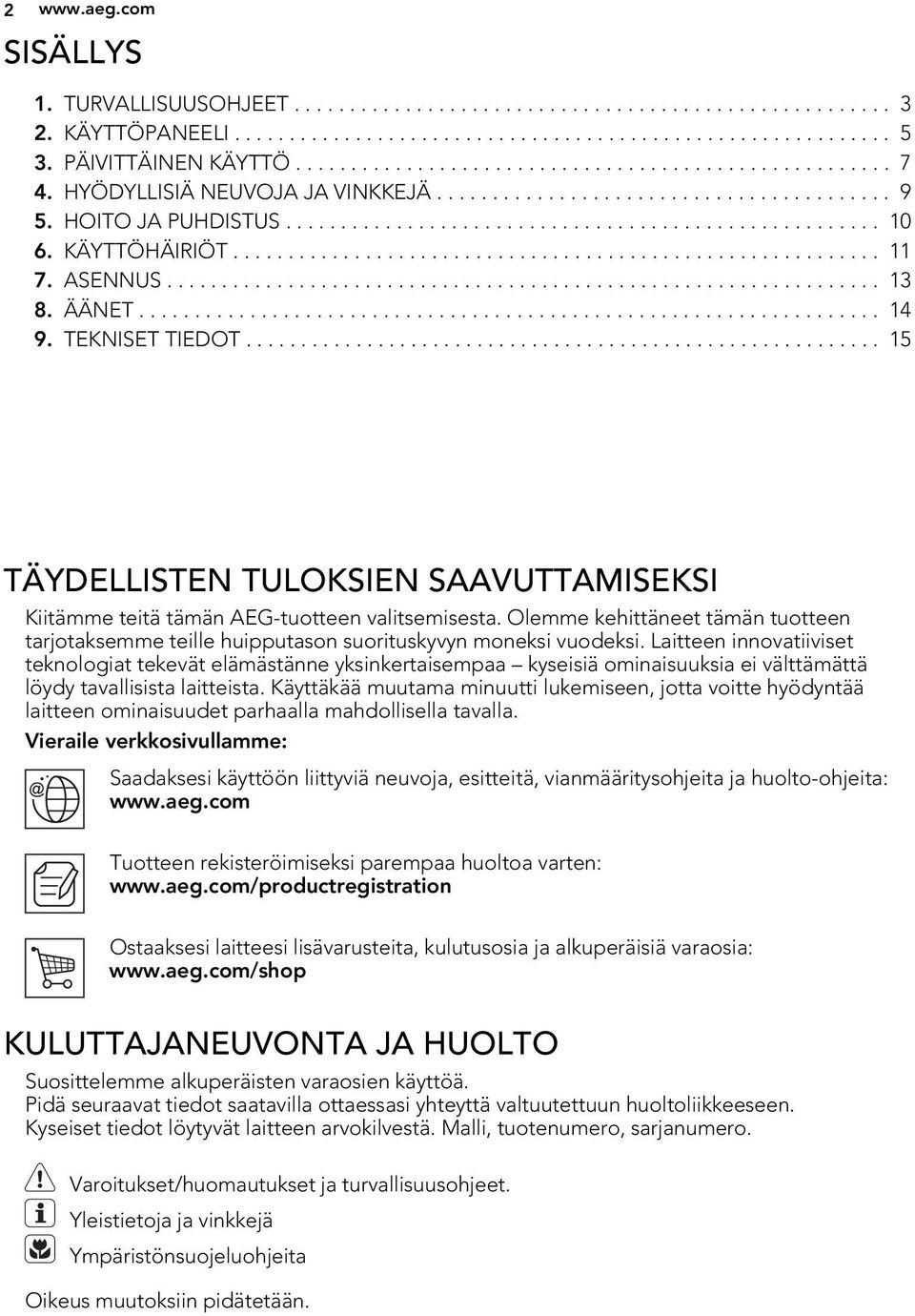 KÄYTTÖHÄIRIÖT........................................................... 11 7. ASENNUS................................................................. 13 8. ÄÄNET................................................................... 14 9.