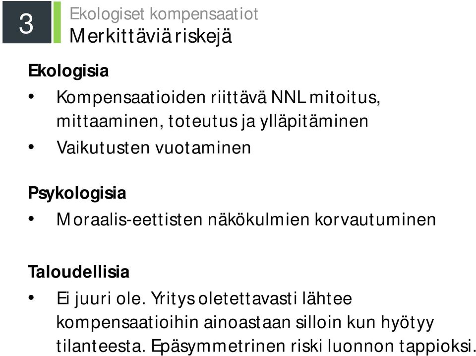 Moraalis-eettisten näkökulmien korvautuminen Taloudellisia Ei juuri ole.