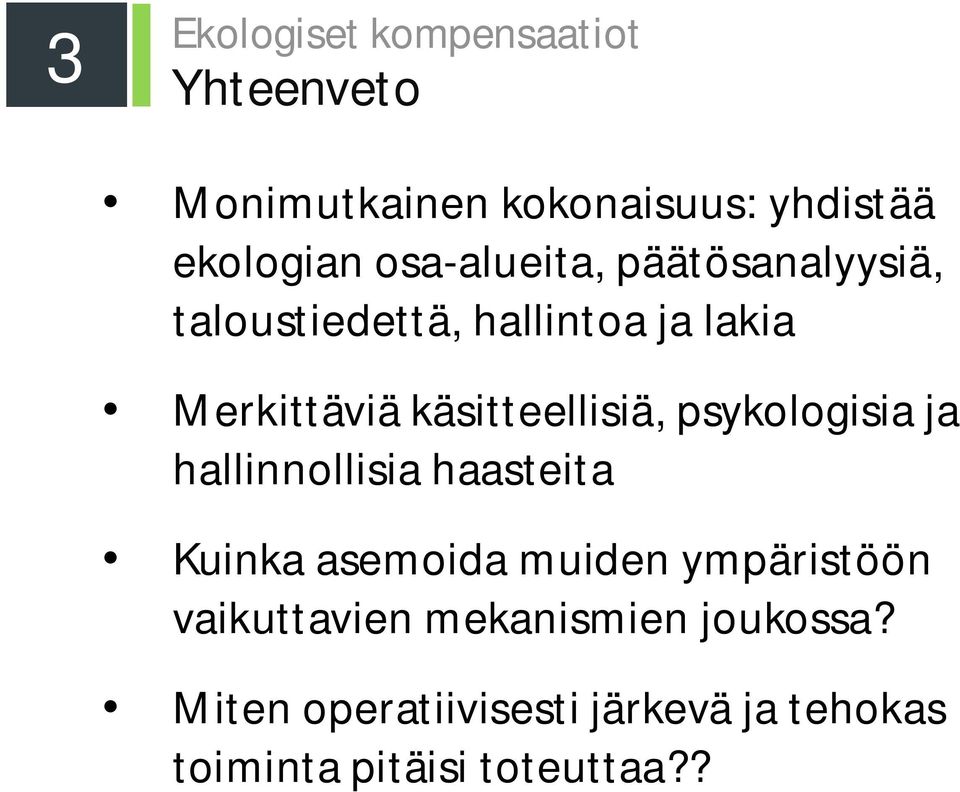 käsitteellisiä, psykologisia ja hallinnollisia haasteita Kuinka asemoida muiden