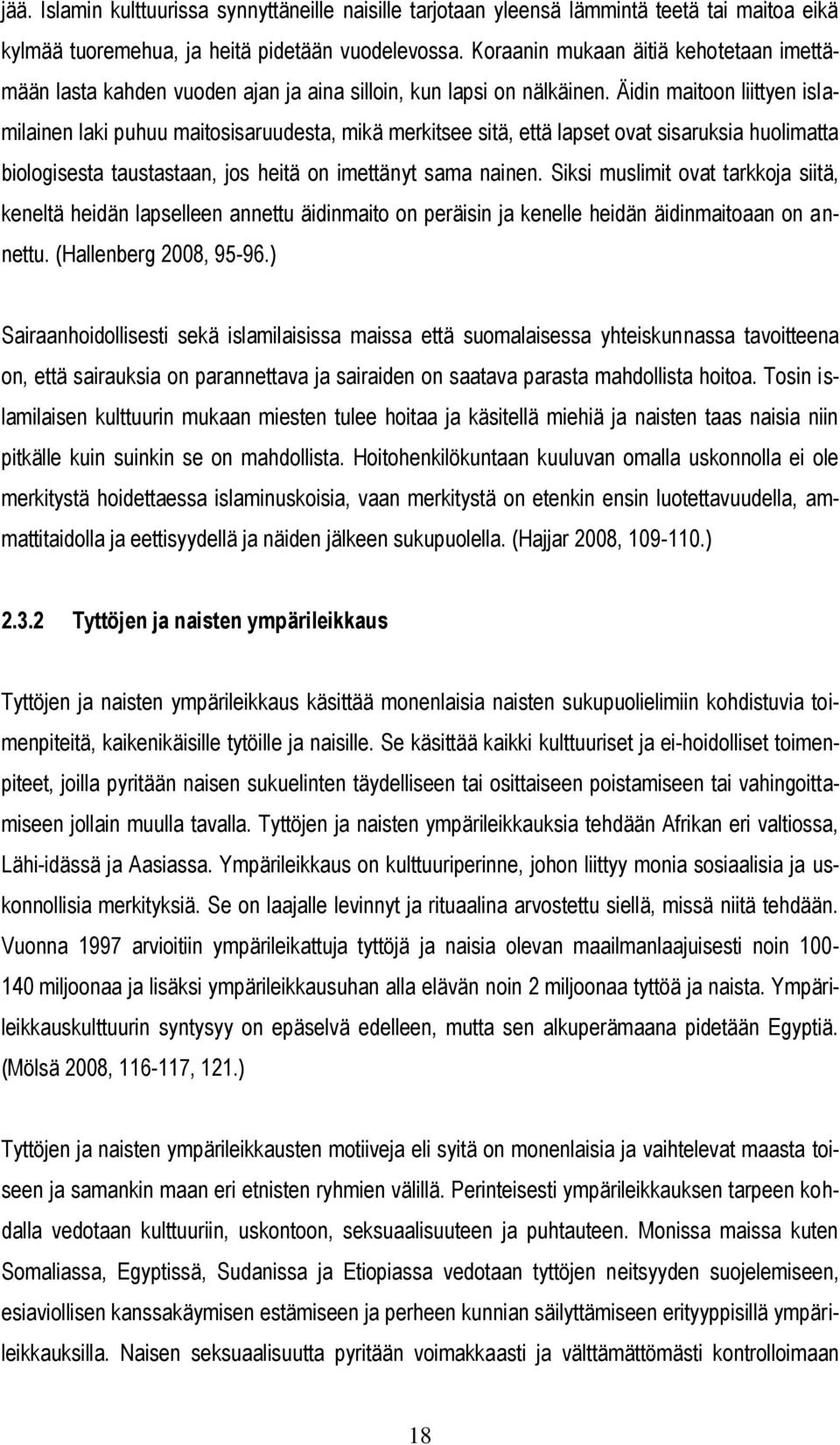 Äidin maitoon liittyen islamilainen laki puhuu maitosisaruudesta, mikä merkitsee sitä, että lapset ovat sisaruksia huolimatta biologisesta taustastaan, jos heitä on imettänyt sama nainen.