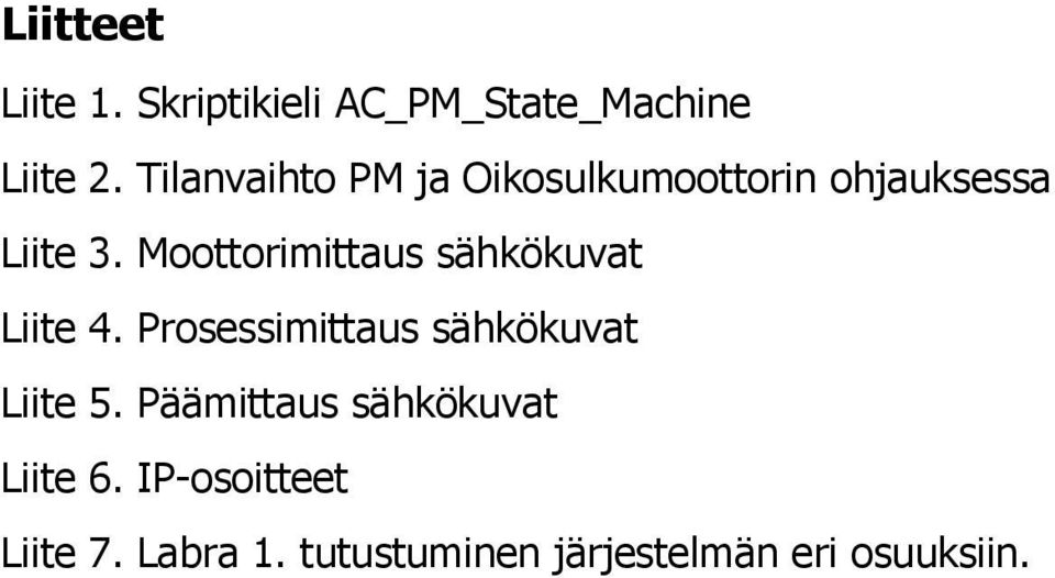 Moottorimittaus sähkökuvat Liite 4. Prosessimittaus sähkökuvat Liite 5.