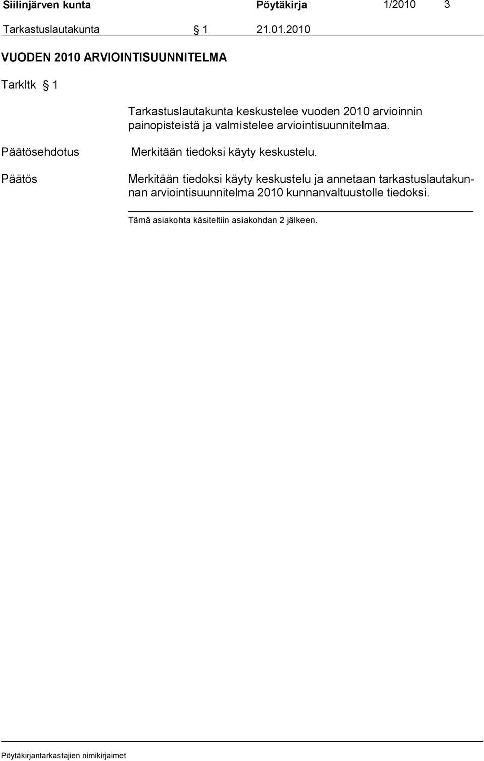 2010 VUODEN 2010 ARVIOINTISUUNNITELMA Tarkltk 1 Tarkastuslautakunta keskustelee vuoden 2010 arvioinnin