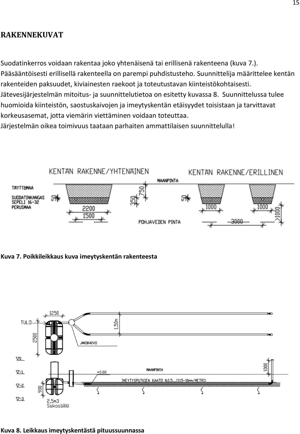 Jätevesijärjestelmän mitoitus- ja suunnittelutietoa on esitetty kuvassa 8.