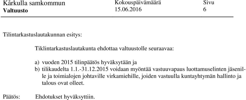 2015 voidaan myöntää vastuuvapaus luottamuselinten jäsenille ja toimialojen johtaville