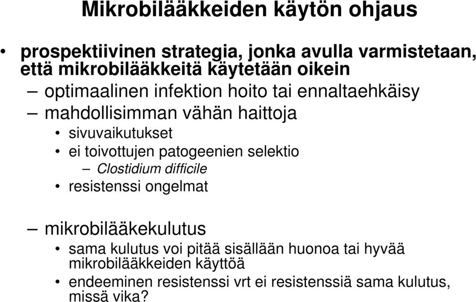 toivottujen patogeenien selektio Clostidium difficile resistenssi ongelmat mikrobilääkekulutus sama kulutus voi