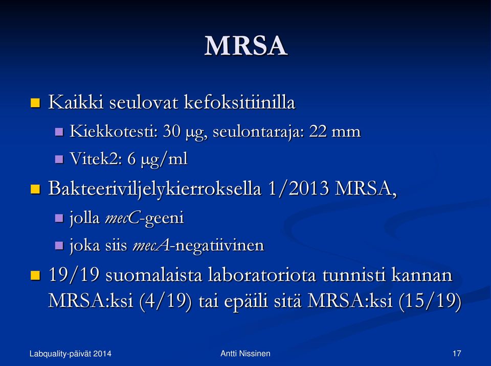 1/2013 MRSA, jolla mecc-geeni joka siis meca-negatiivinen 19/19