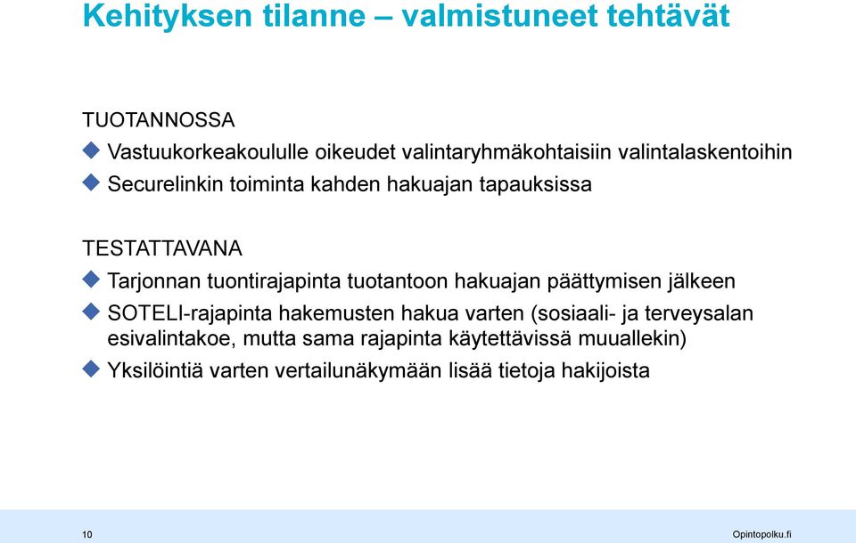 tuotantoon hakuajan päättymisen jälkeen SOTELI-rajapinta hakemusten hakua varten (sosiaali- ja terveysalan