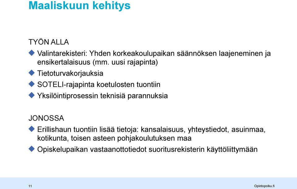 uusi rajapinta) Tietoturvakorjauksia SOTELI-rajapinta koetulosten tuontiin Yksilöintiprosessin teknisiä