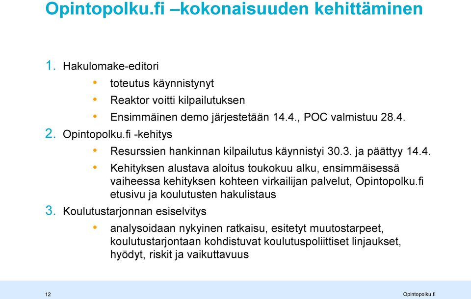 alku, ensimmäisessä vaiheessa kehityksen kohteen virkailijan palvelut, etusivu ja koulutusten hakulistaus 3.