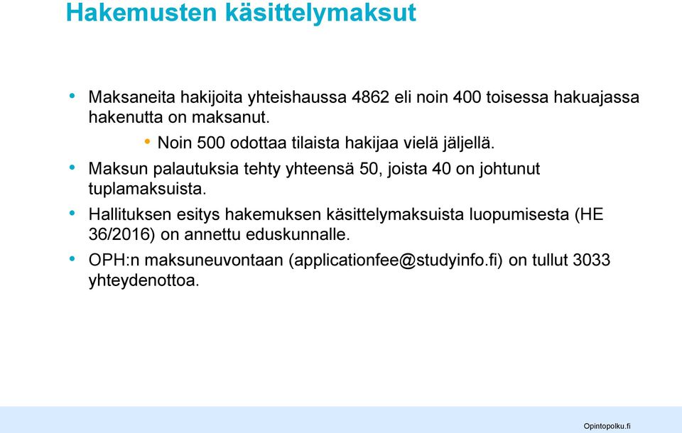 Maksun palautuksia tehty yhteensä 50, joista 40 on johtunut tuplamaksuista.