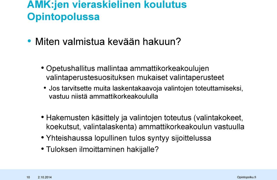 laskentakaavoja valintojen toteuttamiseksi, vastuu niistä ammattikorkeakoululla Hakemusten käsittely ja valintojen