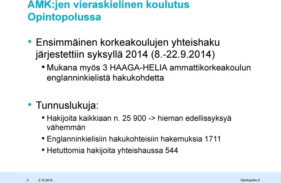 2014) Mukana myös 3 HAAGA-HELIA ammattikorkeakoulun englanninkielistä hakukohdetta