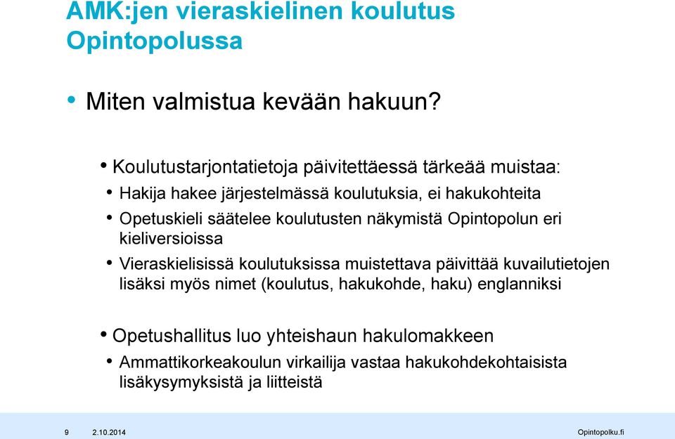 säätelee koulutusten näkymistä Opintopolun eri kieliversioissa Vieraskielisissä koulutuksissa muistettava päivittää kuvailutietojen