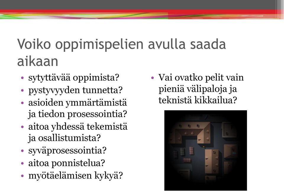 aitoa yhdessä tekemistä ja osallistumista? syväprosessointia?