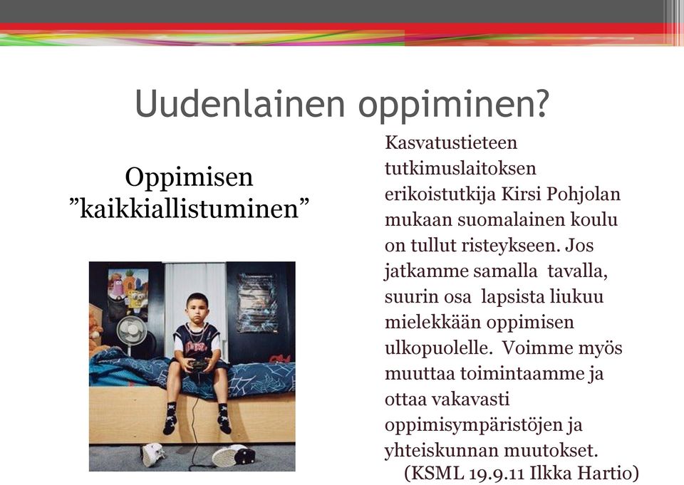 mukaan suomalainen koulu on tullut risteykseen.