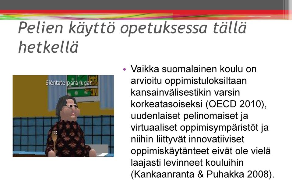 uudenlaiset pelinomaiset ja virtuaaliset oppimisympäristöt ja niihin liittyvät