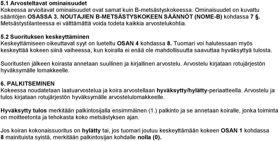 2 Suorituksen keskeyttäminen Keskeyttämiseen oikeuttavat syyt on lueteltu OSAN 4 kohdassa 8.