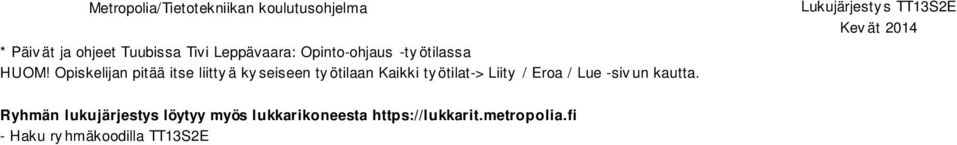 ötilat-> Liity / Eroa / Lue -siv un kautta.